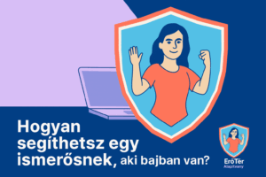 hogyan segíthetsz egy ismerősnek, aki bajban van